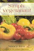 Simply Vegetarian!: Easy-To-Prepare Recipes for the Vegetarian Gourmet