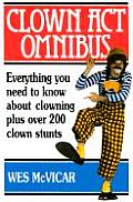 Clown Act Omnibus A Complete Guide To The Art Of Clowning