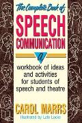 The Complete Book of Speech Communication: A Workbook of Ideas and Activities for Students of Speech and Theatre