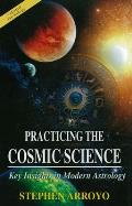 Practicing the Cosmic Science: Key Insights in Modern Astrology