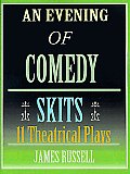 An Evening of Comedy Skits: 11 Theatrical Plays