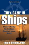 They Came in Ships A Guide to Finding Your Immigrant Ancestors Arrival Record