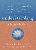 Understanding Yourself A Spiritual Approach to Self Discovery & Soul Awareness