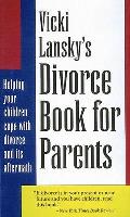 Vicki Lanskys Divorce Book for Parents Helping Your Children with Divorce & Its Aftermath