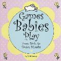 Games Babies Play From Birth to Twelve Months