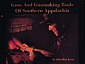 Guns & Gunmaking Tools of Southern Appalachia the Story of the Kentucky Rifle 2nd Edition