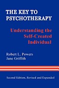 The Key to Psychotherapy: Understanding the Self-Created Individual