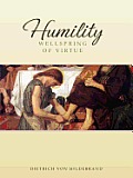 Humility: Wellspring of Virtue: Wellspring of Virtue