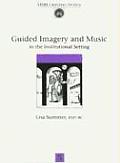 Guided Imagery & Music In The Institutional Setting