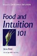Food and Intuition 101, Volume 2: Developing Intuition