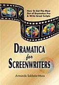 Dramatica(r) for Screenwriters: How to Get the Most out of Dramatica(r) Pro & Write Great Scripts