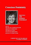 Conscious Femininity Interviews With Marion Woodman