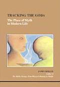 Tracking the Gods The Place of Myth in Modern Life