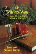 Witches Way Principles Ritual & Beliefs of Modern Witchcraft