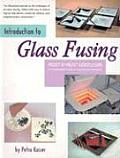Introduction To Glass Fusing 15 Complete Projects