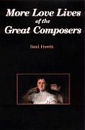 More Love Lives Of The Great Composers