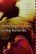 Dancing Bodies Living Histories New Writings about Dance & Culture New Writings about Dance & Culture