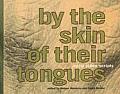 By the Skin of Their Tongues