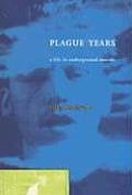 Plague Years A Life in Underground Movies