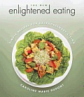 New Enlightened Eating Simple Recipes for the Body Soul & Planet