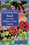Cursing the Basil & Other Folklore of the Garden