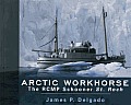 Arctic Workhorse: The Rcmp Schooner St. Roch