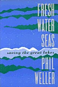 Fresh Water Seas: Saving the Great Lakes