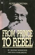Peter Kropotkin: From Prince to Rebel