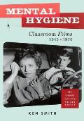 Mental Hygiene Better Living Through Classroom Films 1945 1970