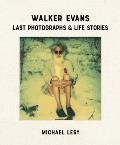 Walker Evans Last Photographs & Life Stories