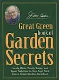 Jerry Bakers Great Green Book of Garden Secrets Handy Hints Timely Tonics & Super Solutions to Turn Your Yard Into a Green Garden Paradise
