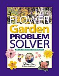Flower Garden Problem Solver 786 Fast Fixes for Your Favorite Flowers