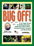 Jerry Bakers Bug Off 2193 Super Secrets for Battling Bad Bugs Outfoxing Crafty Critters Evicting Voracious Varmints & Much More