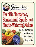 Jerry Bakers Terrific Tomatoes Sensational Spuds & Mouth Watering Melons 1274 Super Secrets for Growing Prize Winning Vegetables