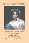 Break Every Bond: Sarah Helen Whitman in Providence: Literary Essays and Selected Poems