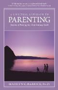 A Spiritual Approach to Parenting: Secrets of Raising a 21st Century Child
