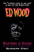 Ed Wood Nightmare of Ecstasy the Life & Art of Edward D Wood Jr