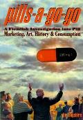 Pills A Go Go A Fiendish Investigation Into Pill Marketing Art History & Consumption