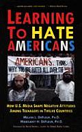 Learning to Hate Americans How U S Media Shape Negative Attitudes Among Teenagers in Twelve Countries