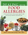 Dealing with Food Allergies A Practical Guide to Detecting Culprit Foods & Eating a Healthy Enjoyable Diet