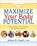 Maximize Your Body Potential Lifetime Skills for Successful Weight Management With 27 Worksheets