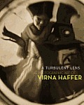 A Turbulent Lens: The Photographic Art of Virna Haffer