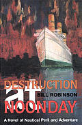 Destruction at Noonday: A Novel of Nautical Peril and Adventure