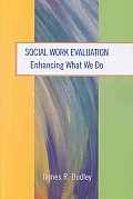 Social Work Evaluation Enhancing What We Do