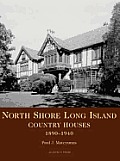 North Shore Long Island Country Houses 1890 1950