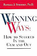 Winning Ways How To Succeed In The Gym & Out