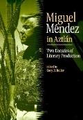Miguel Mendez in Aztlan: Two Decades of Literary Production