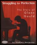 Struggling For Perfection Glenn Gould