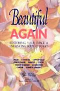 Beautiful Again Restoring Your Image & Enhancing Body Changes