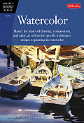 Watercolor Master the Basic of Drawing Composition & Value as Well as the Specific Techniques Unique to Painting in Watercol